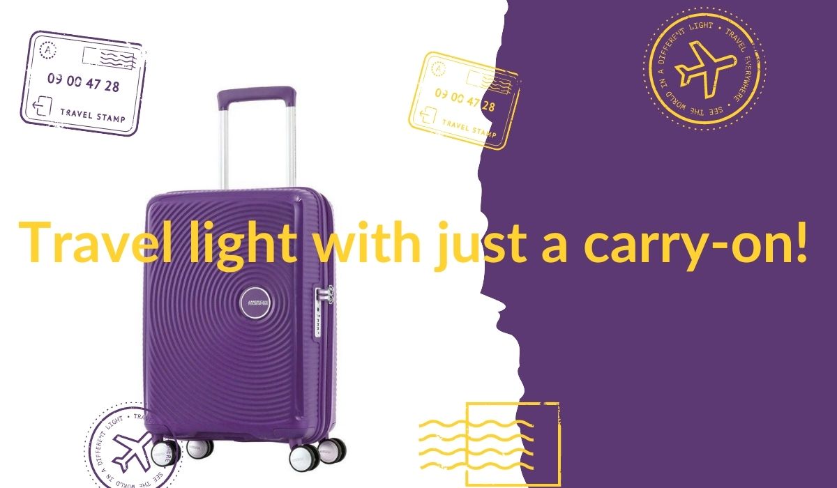 Travel light with just a carry-on!